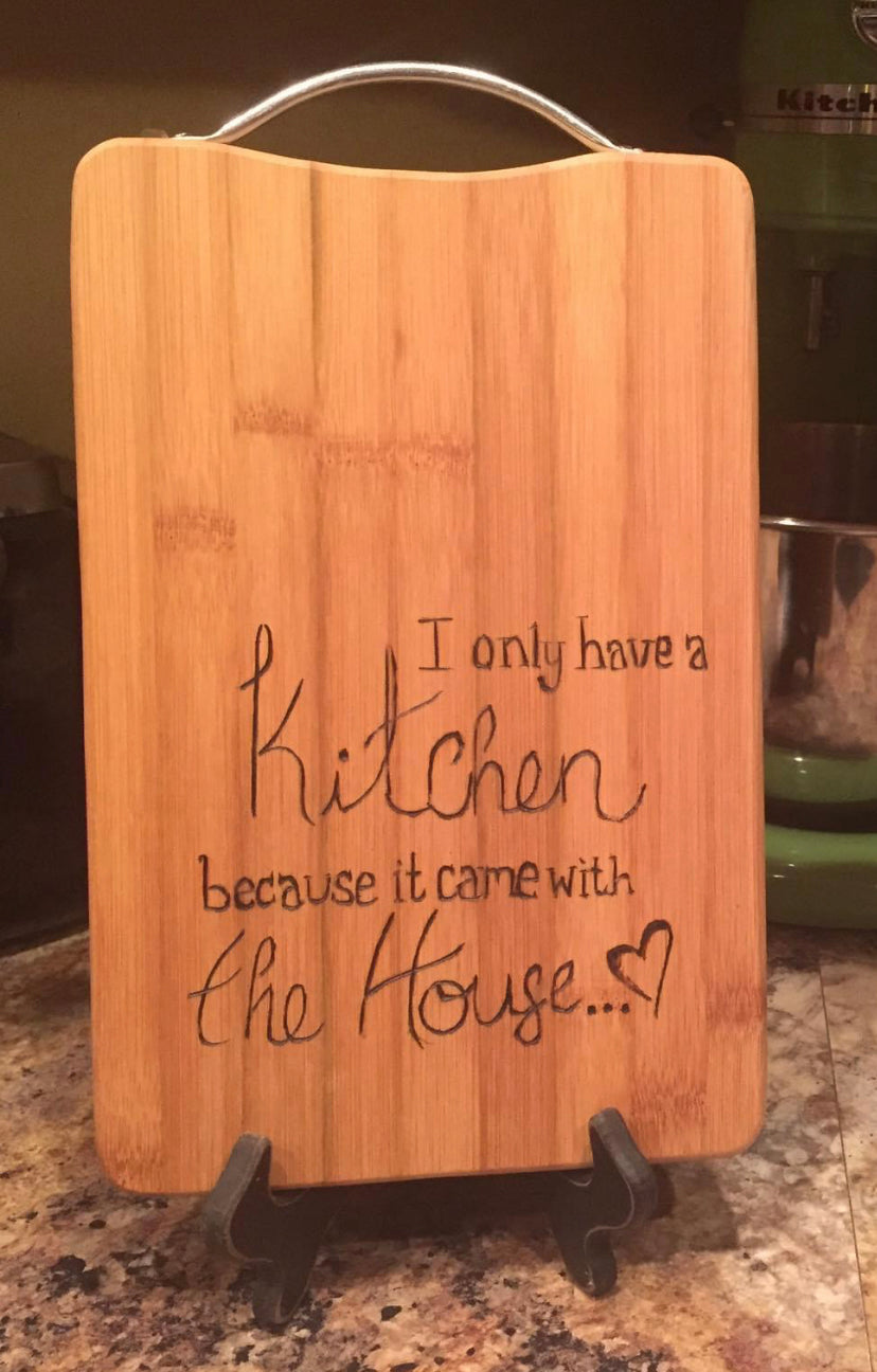 "I only have a Kitchen" Cutting Board