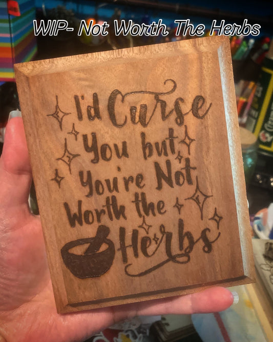 Not Worth The Herbs